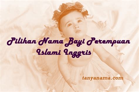 Nama yang indah, penuh makna dan harapan. Pilihan Nama Bayi Perempuan Islami Inggris | Tanya Nama