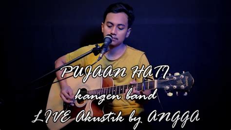 Single terbaru daripada ratu ost, adira suhaimi! PUJAAN HATI_kangenband_LIVE AKUSTIK by ANGGA+LIRIK - YouTube