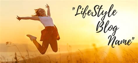 Cool And Catchy Lifestyle Blog And Blogger Name Ideas ...