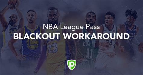 See broadcaster schedule for live game access.local and national blackouts apply. NBA League Pass Blackout : Avoid it With VPN - PureVPN Blog