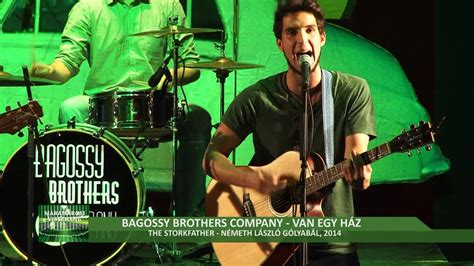 A bagossy brothers company a boldog idők című új dalával csatlakozik az unicef magyarország felhívásához. Bagossy Brothers Company - Van egy ház - YouTube