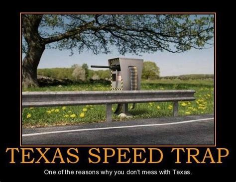 Funny friday quotations i can live without monday, but friday is priceless and impossible to let go. Texas Speed Trap | Texas quotes funny, Texas quotes, Texas ...