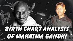 Birth Chart Analysis Of Mahatma Gandhi Kundli Vishleshan Youtube