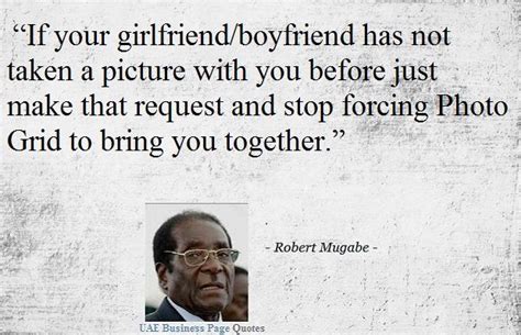 Even if zuma was to develop the authoritarian impulses of a mugabe, he would be checked—not least by his own party, which set a continental precedent by ousting thabo mbeki in 2007, after it felt he had outstayed his welcome by seeking a. Funny Mugabe Quotes | Mugabe quotes, Funny quotes, Woman ...