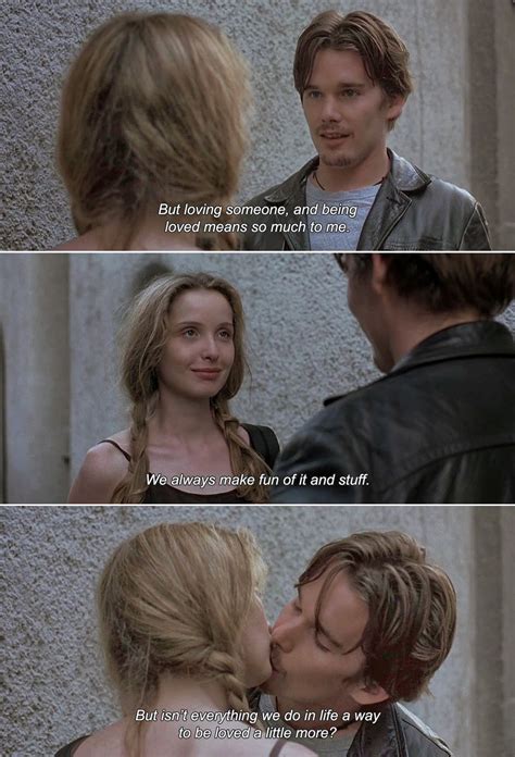 But she's conflicted about relationships. Before Sunrise (1995)Celine: But loving someone, and being ...