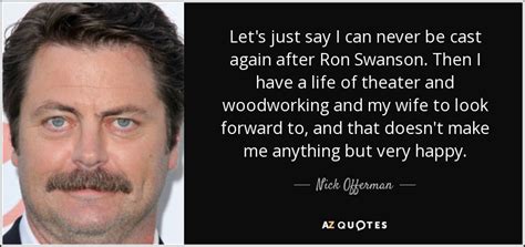 Sean connery, klaus maria brandauer, max von sydow and others. Nick Offerman quote: Let's just say I can never be cast again after...