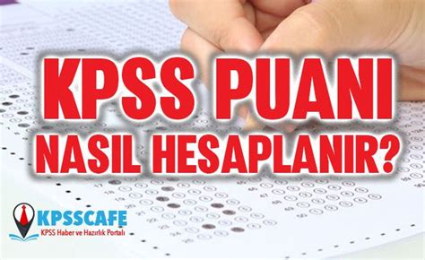 Kpss sınavında karşımıza genel kültür ve genel yetenek testleri karşımıza çıkıyor. 2019 KPSS puan hesaplama nasıl yapılır? Bu sene KPSS puanı ...