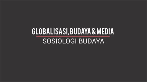 Pada dasarnya, kehadiran dari budaya populer sangat erat kaitannya dengan globalisasi, industri, kapitalis dan demokratisasi. Globalisasi Budaya dan Media - YouTube