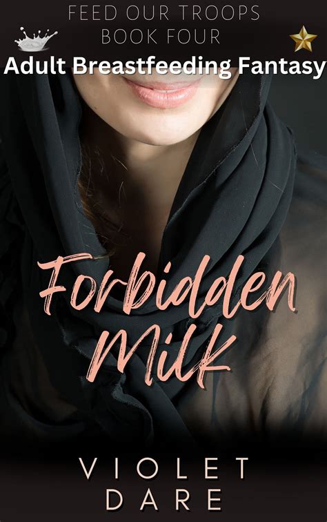 Forbidden Milk (Feed Our Troops #4) by Violet Dare | Goodreads