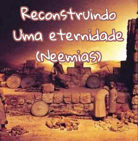 When they do, their posts will show here. Reconstruindo uma Eternidade (Neemias) | Cristãos Amino Amino