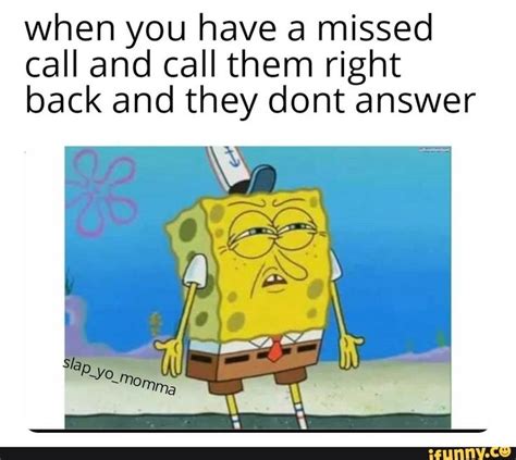 Please leave your name, number, and message. When you have a missed call and call them right back and they dont answer - iFunny ...