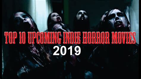 In addition, we create original content like news, reviews, mashups and more, so you'll always be up to date on the really good movies! TOP 10 Upcoming Indie Horror Movies 2019 - YouTube