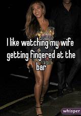 Wifey likes it rough and messy (0). I like watching my wife getting fingered at the bar
