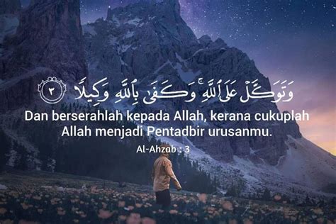 Dalam agama islam, tawakal berarti berserah diri sepenuhnya kepada allah dalam menghadapi atau menunggu hasil suatu pekerjaan, atau menanti akibat dari suatu keadaan. Ayat Alquran Tentang Cukuplah Allah Sebagai Penolong ...