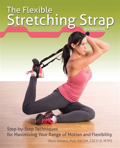 This book will provide an effective, portable and efficient method to stretch. The Flexible Stretching Strap Workbook eBook by Mark ...