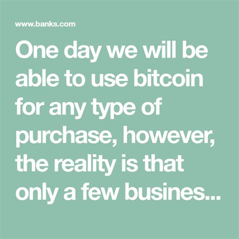 Thus, attacks on the blockchain itself are very unlikely. One day we will be able to use bitcoin for any type of ...