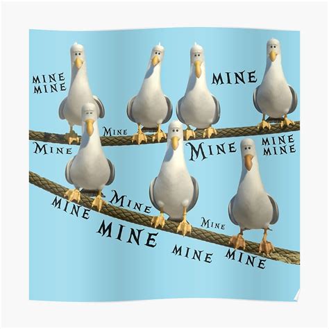 The seagulls are minor antagonists of the 2003 disney/pixar film finding nemo. "Mine! Seagulls from Finding Nemo" Poster by chloe24k ...