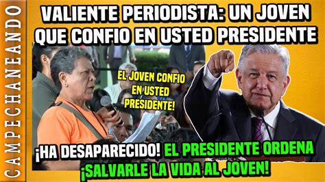 Andrés manuel se ha mostrado y se sigue mostrando como es, al natural. AMLO ¡LE SALVARÁ LA VIDA A JOVEN! PERIODISTA VALIENTE HACE ...