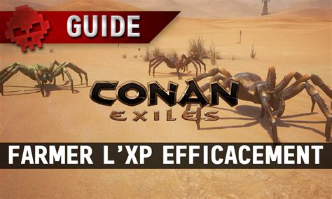 However, one of their best uses is to guard a certain location that you don't want to be destroyed. EDIT Guide Conan Exiles - Farmer l'XP efficacement
