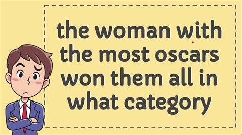 But over the years, some stinkers get nominated and some stinkers actually manage to get a win. the woman with the most oscars won them all in what ...