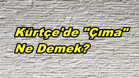 Kürtçe Çima Ne Demek » Kürtler.com