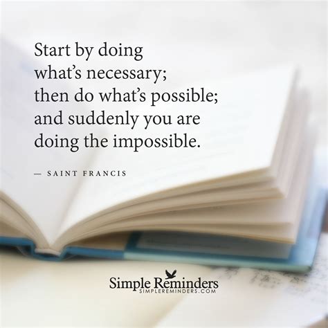 Objects at rest remaining at rest. Start by doing what is necessary Start by doing what's necessary; then do what's possible; and ...