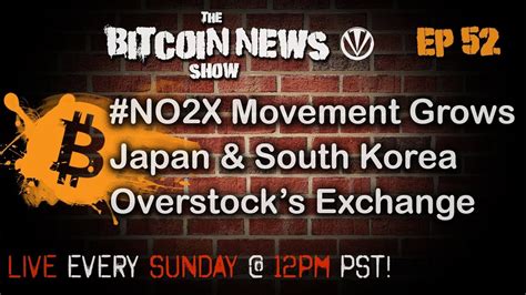 By anupam varshney / november 9, 2017 @ 5:36 pm bitcoin, cryptocurrency, daily, ethereum. Bitcoin News #52 - No2x movement grows, Japan and South Korea, Overstock and ICOs - YouTube