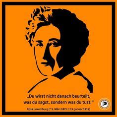 The most revolutionary thing one can do is. Rosa Luxemburg: the woman that inspires me most.