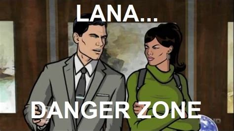 Here's the older version, this should be four references to kenny loggins' danger zone in the first eight episodes.archer belongs to fx, not me. Archer Danger Zone Quotes. QuotesGram