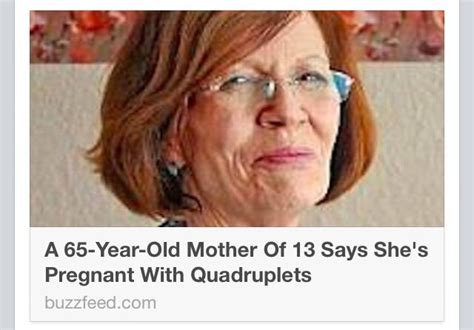 If you're 65, you're not too old to buy a house — provided that you have the finances to make a downpayment, cover your monthly mortgage payments, and keep up with expenses like maintenance and property taxes. 65 Year Old Woman Is Pregnant With Quads - BabyCenter