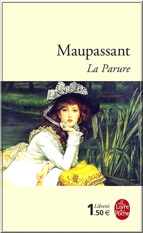 Young, attractive and very ambitious, george duroy this book, newly updated, contains the (almost) complete short stories of guy de maupassant in the chronological order of their original publication. Lecture : La Parure, de Guy de Maupassant - SerenaMente