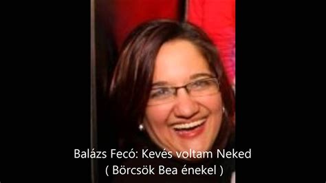 Cserháti lehetett volna a magyar világsztár. Balázs Fecó: Kevés voltam ( Börcsök Bea énekel ) - YouTube