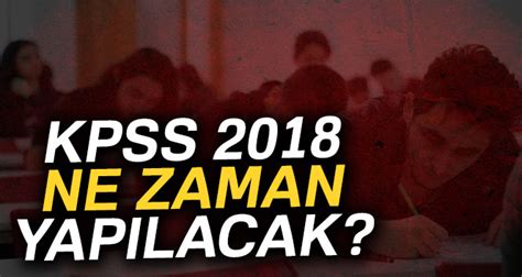 2021 lisans kpss başvuru tarihleri: KPSS 2018 sınavı ne zaman? 2018 KPSS Lise, Önlisans ...