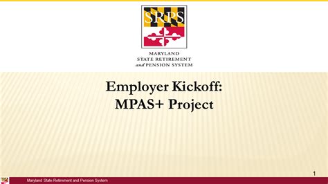 After verifying an employee's eligibility, health and resource management (hrm) must take the the employee acts as follows: Employer Kickoff: MPAS+ Project - Maryland State Retirement and Pension System