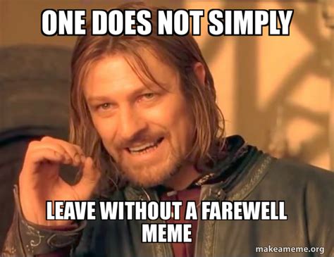 Make your own images with our meme generator or animated gif maker. Farewell Meme / Funny Farewell Wishes Kappit : Trending ...