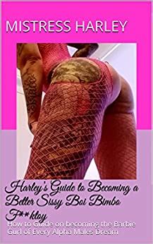 Become the sissy you always want to be! Sissy: Mistress Harley's Guide to Becoming a Better Sissy Boi Bimbo F**ktoy (Read a real book ...