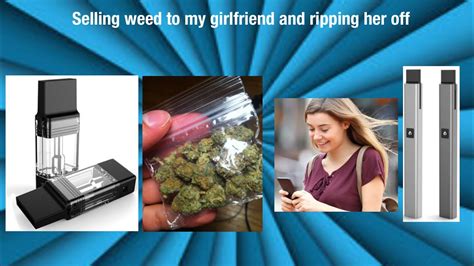 Would you sell your girlfriend? Selling weed to my girlfriend and ripping her off (Story ...