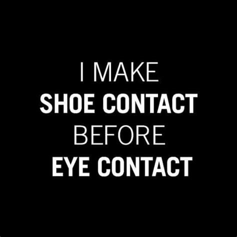 My son was diagnosed with autism. I make shoe contact befor i make eye contact | Funny quotes, Eye contact quotes, How to make shoes