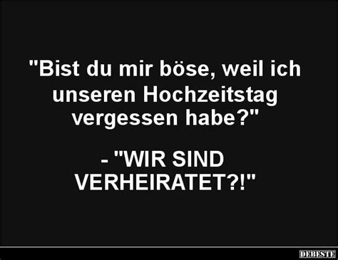 Sprüche zum hochzeitstag für den partner. Bist du mir böse, weil ich unseren Hochzeitstag ...