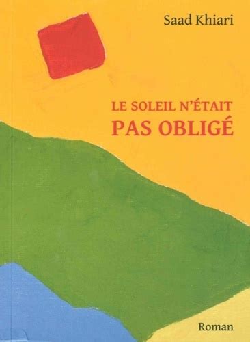 Le soleil n'était pas obligé de Saad Khiari - Grand Format - Livre ...