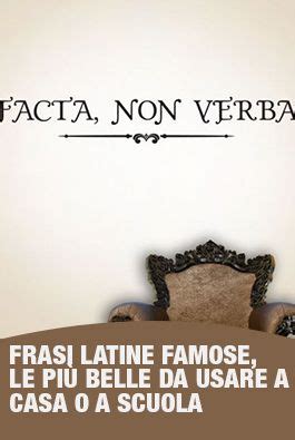 La parte in classe affronta argomenti teorici di morfologia e di. Ci sono tantissime frasi latine famose che sono diventate ...