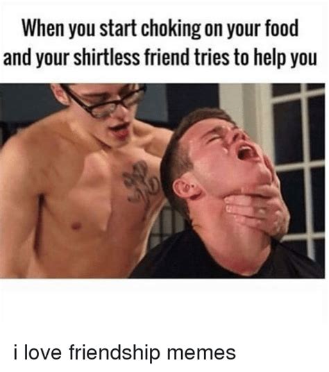 If you're violently coughing, though, that's a good indication that the food did. 🔥 25+ Best Memes About Friendship Meme | Friendship Memes