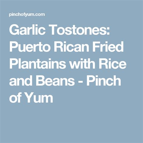 The salty crunch with the softness of the rice and beans? Tostones: Puerto Rican Fried Plantians with Rice and Beans ...