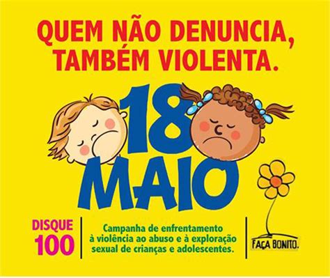 O dia nacional contra esse crime, é 18 de maio. 18 de Maio: Dia Nacional de Combate a Exploração Sexual de ...