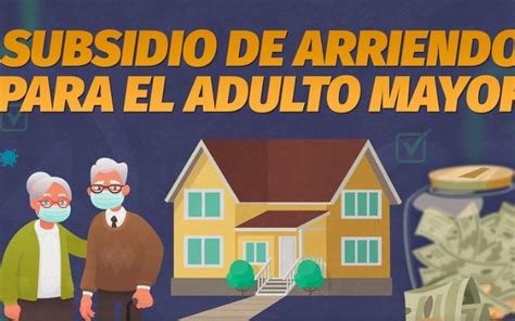 Este llamado especial está destinado a la población adulto mayor que se encuentra dentro del 70% de la población más vulnerable, que no son propietarios de una vivienda, que no tienen capacidad de ahorro y que requieren apoyo para el pago de una renta de arrendamiento. Subsidio de Arriendo para el Adulto Mayor: quiénes pueden ...