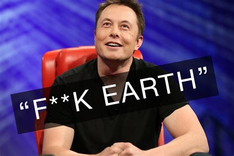 Let no one ever come to you without leaving happier. Code/red: The Best Elon Musk Quote, Ever - Vox