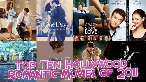 Thanks to our emotional disposition, we females are more inclined to digging romantic flicks than our male counterparts. Top Ten Hollywood Romantic Movies of 2011 - YouTube