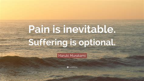 Перевод слова inevitable, американское и британское произношение, транскрипция, словосочетания, однокоренные слова, примеры использования. Haruki Murakami Quote: "Pain is inevitable. Suffering is optional." (24 wallpapers) - Quotefancy