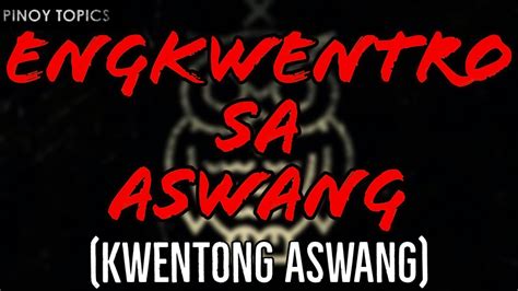 Kwentong aswang aswang stories compilation. ENGKWENTRO SA ASWANG - KWENTONG ASWANG - YouTube