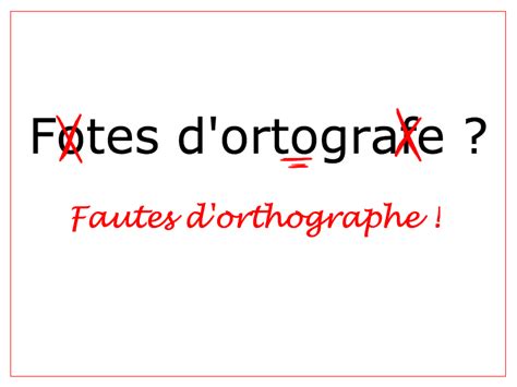 Les fautes d’orthographe et l’écriture, une relation passionnelle et ...